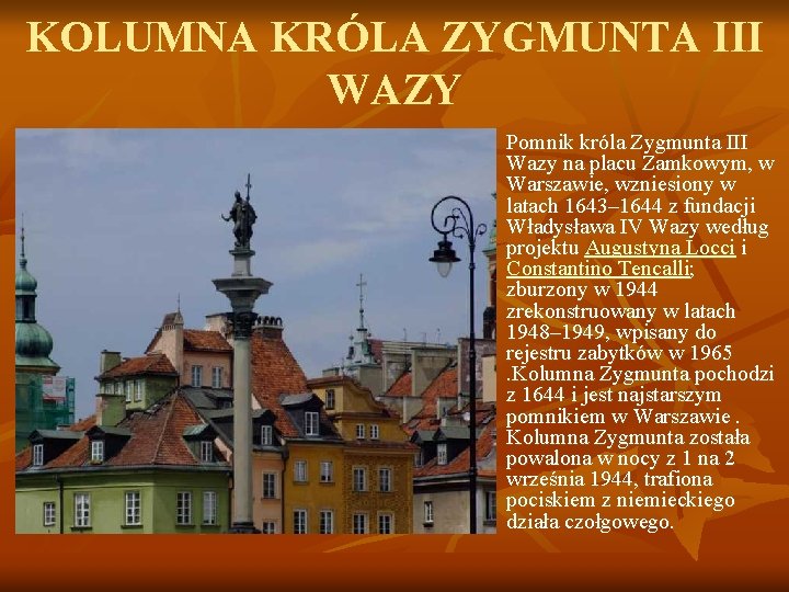 KOLUMNA KRÓLA ZYGMUNTA III WAZY n Pomnik króla Zygmunta III Wazy na placu Zamkowym,