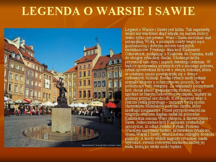 LEGENDA O WARSIE I SAWIE n Legend o Warsie i Sawie jest kilka. Tak