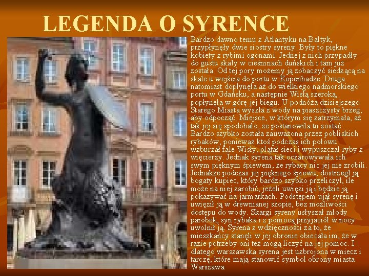 LEGENDA O SYRENCE n Bardzo dawno temu z Atlantyku na Bałtyk, przypłynęły dwie siostry