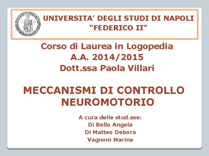 UNIVERSITA’ DEGLI STUDI DI NAPOLI “FEDERICO II” Corso di Laurea in Logopedia A. A.