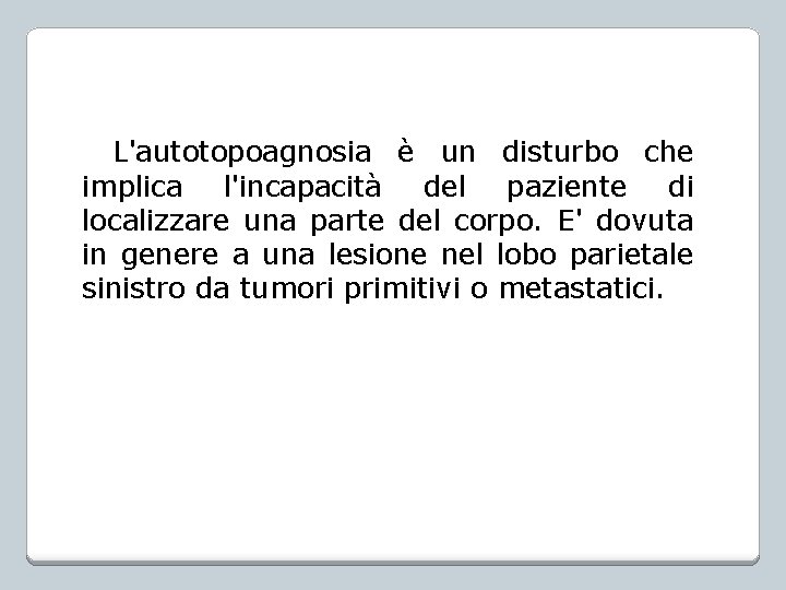 L'autotopoagnosia è un disturbo che implica l'incapacità del paziente di localizzare una parte del