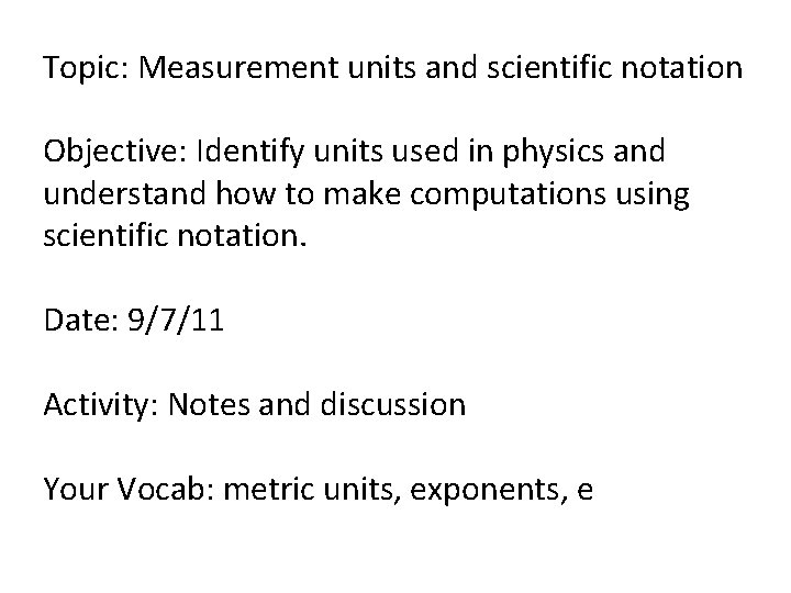 Topic: Measurement units and scientific notation Objective: Identify units used in physics and understand