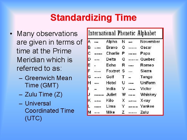 Standardizing Time • Many observations are given in terms of time at the Prime
