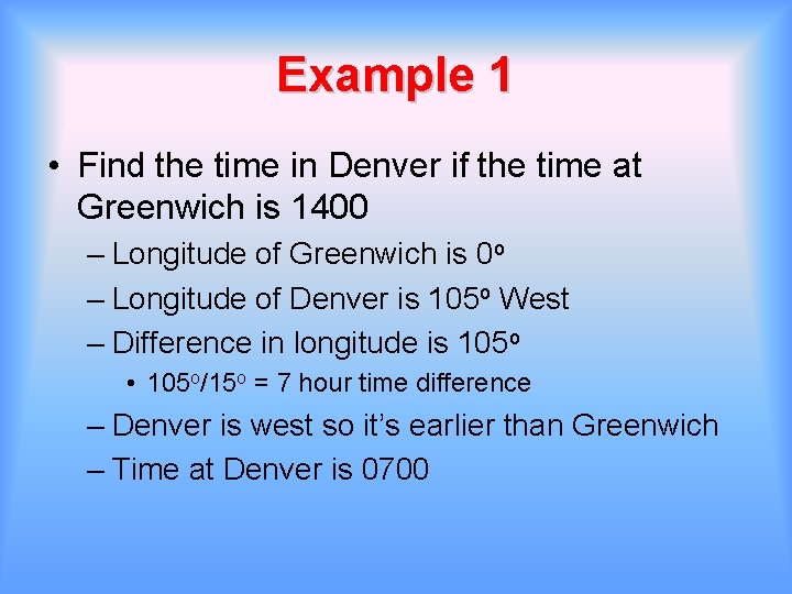 Example 1 • Find the time in Denver if the time at Greenwich is