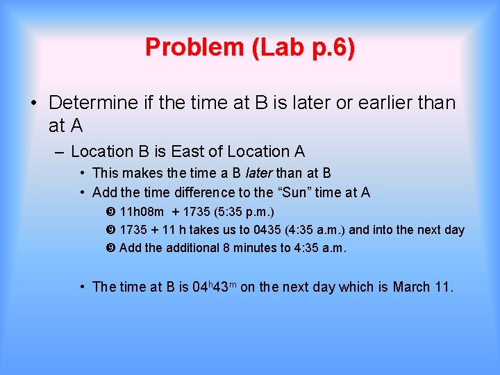 Problem (Lab p. 6) • Determine if the time at B is later or