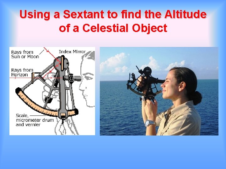 Using a Sextant to find the Altitude of a Celestial Object 