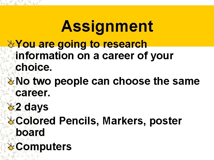 Assignment You are going to research information on a career of your choice. No