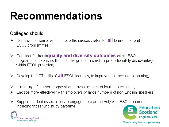 Recommendations Colleges should: Ø Continue to monitor and improve the success rates for all