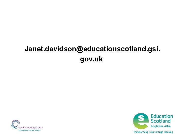 Janet. davidson@educationscotland. gsi. gov. uk 