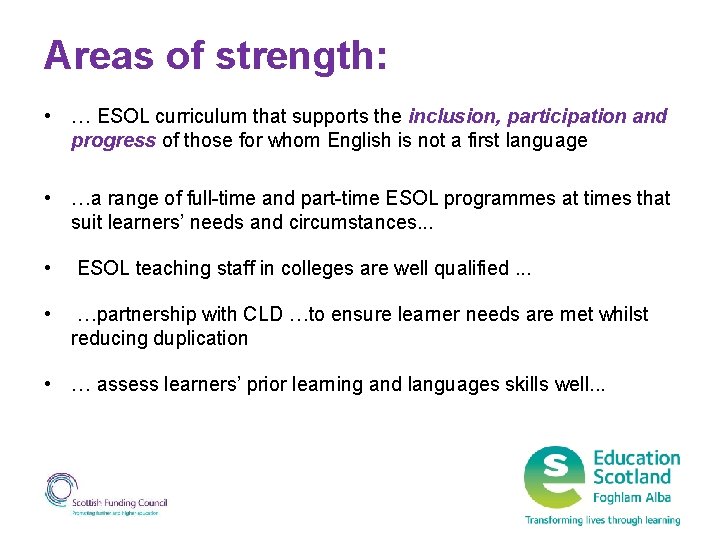 Areas of strength: • … ESOL curriculum that supports the inclusion, participation and progress