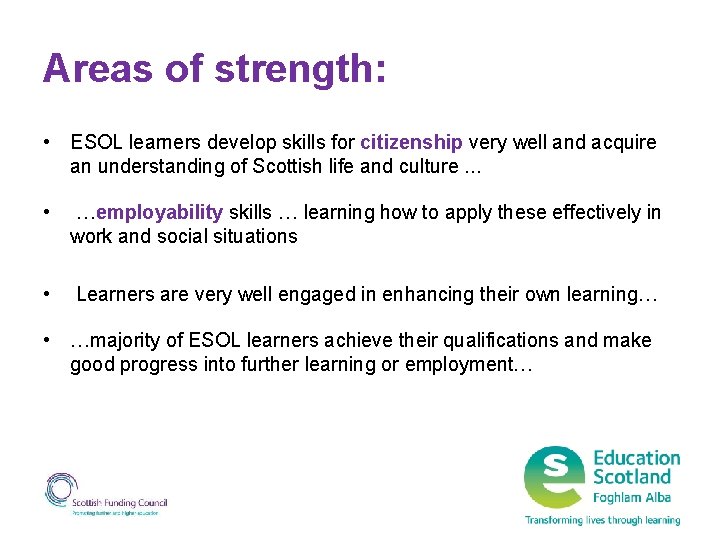 Areas of strength: • ESOL learners develop skills for citizenship very well and acquire