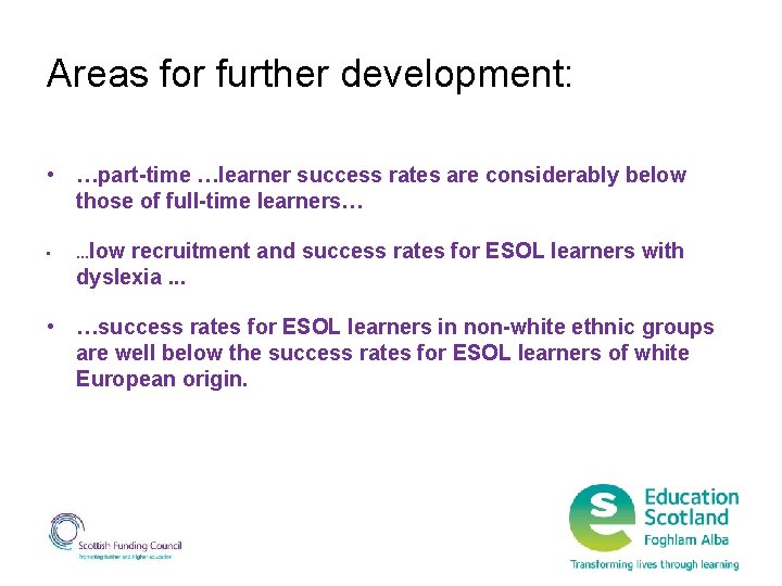 Areas for further development: • …part-time …learner success rates are considerably below those of