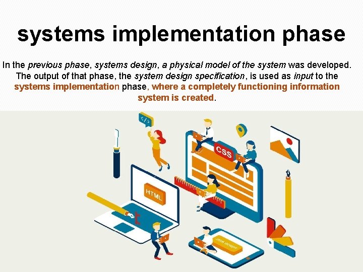 systems implementation phase In the previous phase, systems design, a physical model of the