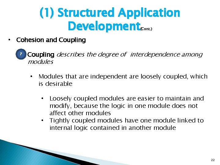 (1) Structured Application Development (Cont. ) • Cohesion and Coupling • 7 Coupling describes