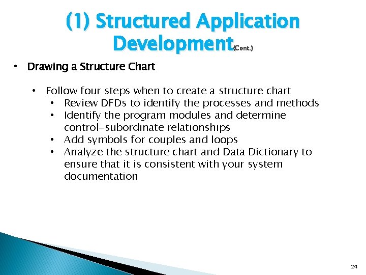 (1) Structured Application Development (Cont. ) • Drawing a Structure Chart • Follow four