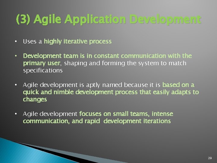 (3) Agile Application Development • Uses a highly iterative process • Development team is