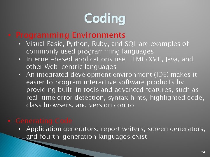 Coding • Programming Environments • Visual Basic, Python, Ruby, and SQL are examples of