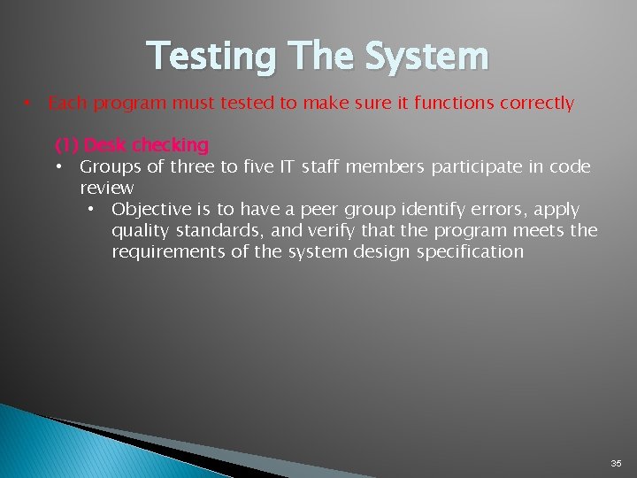 Testing The System • Each program must tested to make sure it functions correctly