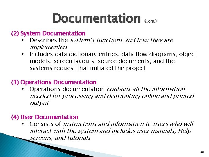 Documentation (Cont. ) (2) System Documentation • Describes the system’s functions and how they