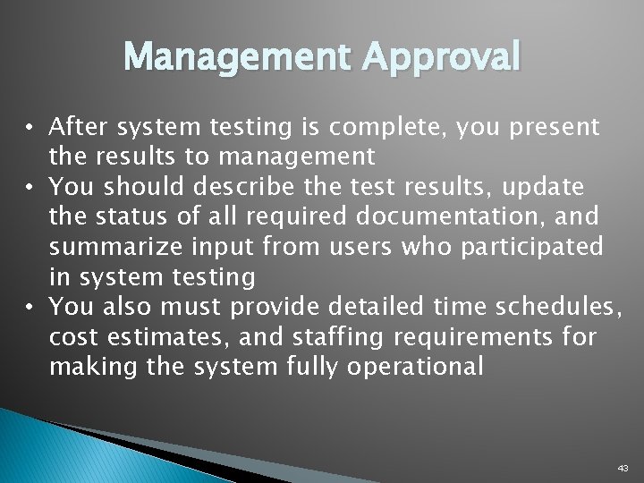 Management Approval • After system testing is complete, you present the results to management