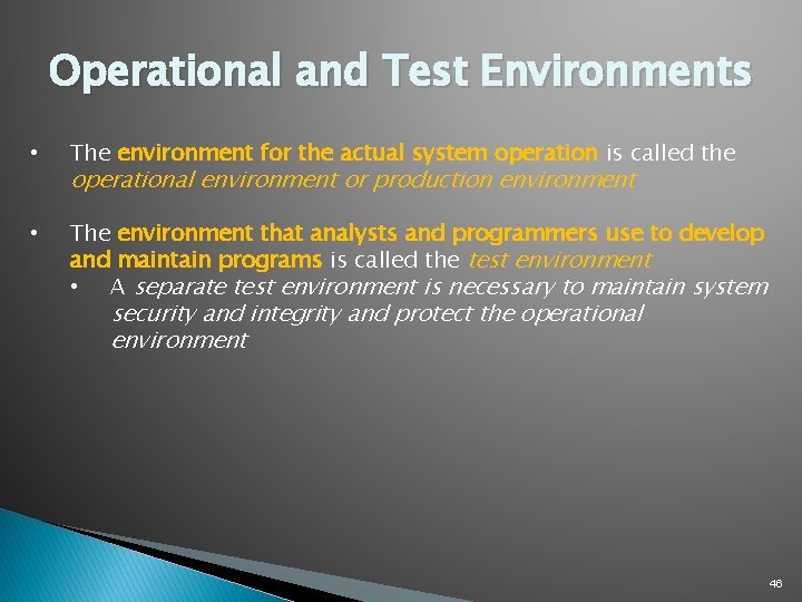 Operational and Test Environments • The environment for the actual system operation is called