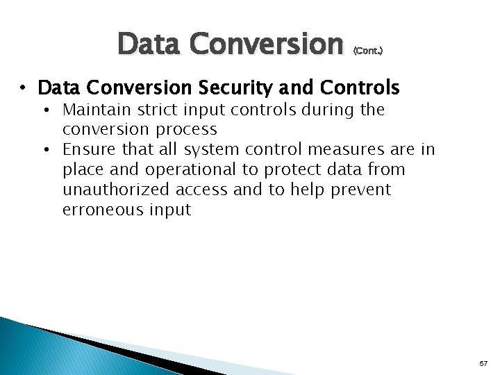 Data Conversion (Cont. ) • Data Conversion Security and Controls • Maintain strict input