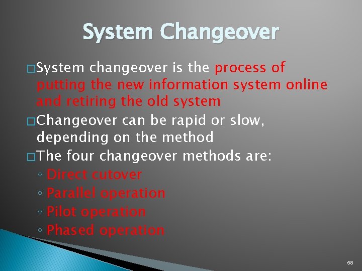 System Changeover � System changeover is the process of putting the new information system