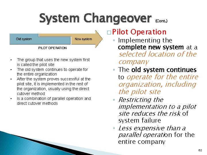 System Changeover � Pilot (Cont. ) Operation ◦ Implementing the complete new system at