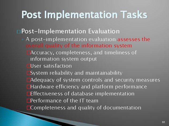 Post Implementation Tasks � Post-Implementation Evaluation ◦ A post-implementation evaluation assesses the overall quality