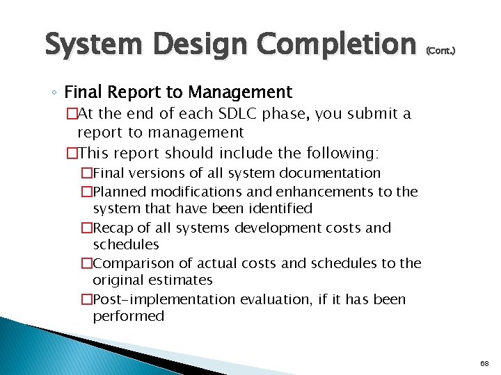 System Design Completion (Cont. ) ◦ Final Report to Management �At the end of