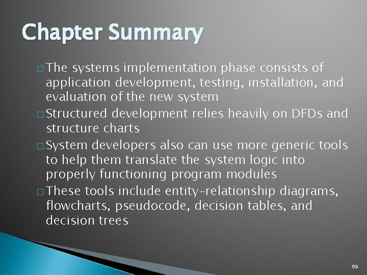 Chapter Summary � The systems implementation phase consists of application development, testing, installation, and