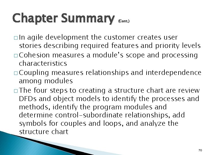 Chapter Summary (Cont. ) � In agile development the customer creates user stories describing