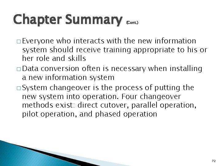 Chapter Summary (Cont. ) � Everyone who interacts with the new information system should