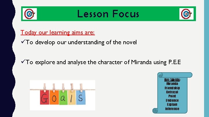 Lesson Focus Today our learning aims are: üTo develop our understanding of the novel