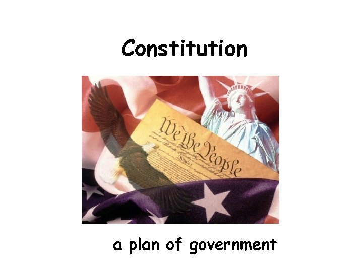 Constitution a plan of government 