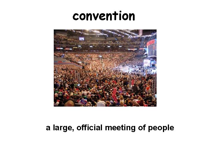 convention a large, official meeting of people 