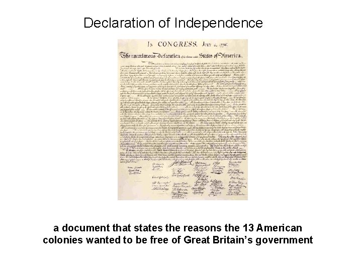 Declaration of Independence a document that states the reasons the 13 American colonies wanted