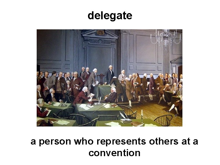 delegate a person who represents others at a convention 