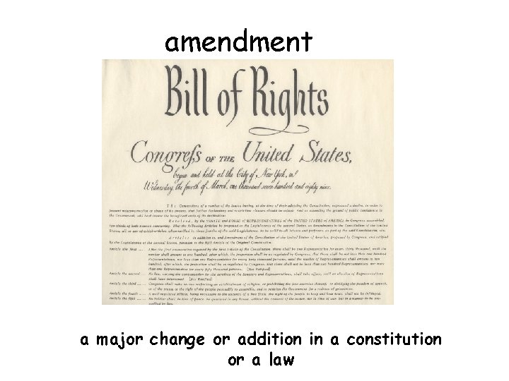 amendment a major change or addition in a constitution or a law 