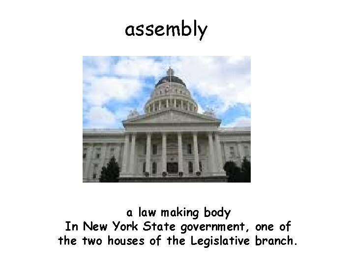 assembly a law making body In New York State government, one of the two