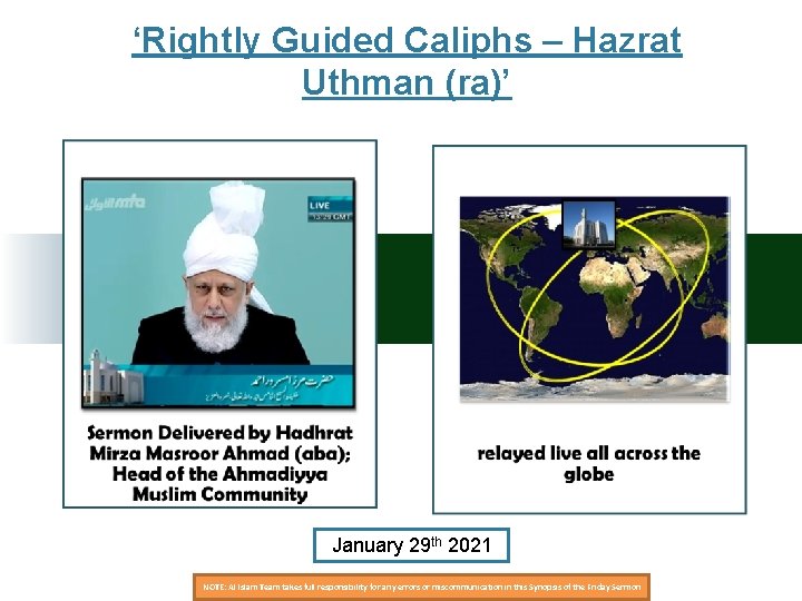 ‘Rightly Guided Caliphs – Hazrat Uthman (ra)’ January 29 th 2021 NOTE: Al Islam