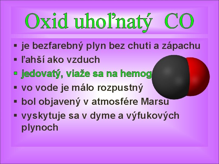 Oxid uhoľnatý CO § § § je bezfarebný plyn bez chuti a zápachu ľahší