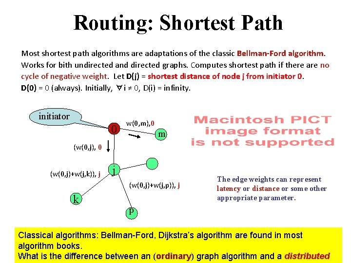 Routing: Shortest Path Most shortest path algorithms are adaptations of the classic Bellman-Ford algorithm.