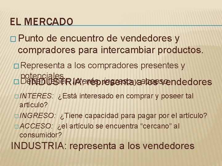 EL MERCADO � Punto de encuentro de vendedores y compradores para intercambiar productos. �