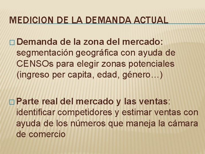 MEDICION DE LA DEMANDA ACTUAL � Demanda de la zona del mercado: segmentación geográfica