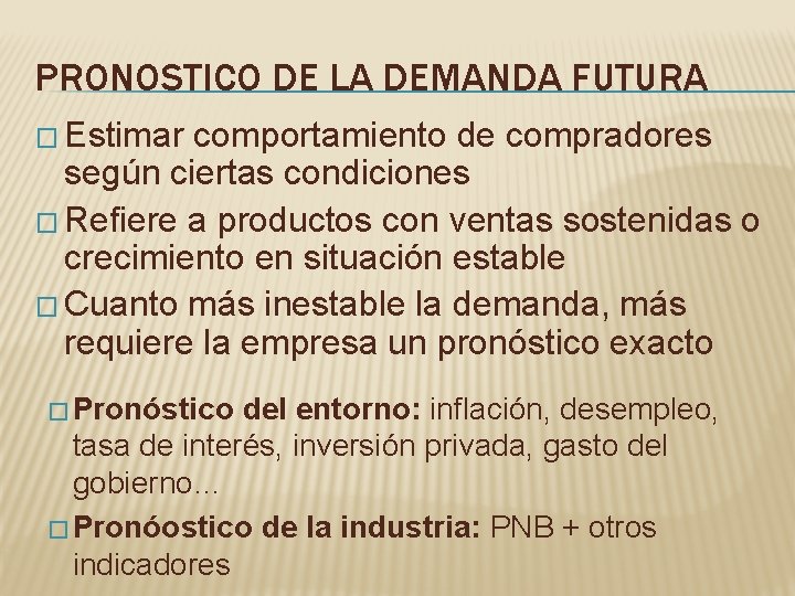 PRONOSTICO DE LA DEMANDA FUTURA � Estimar comportamiento de compradores según ciertas condiciones �