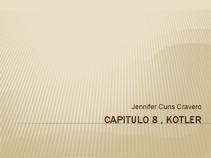 Jennifer Cuns Cravero CAPITULO 8 , KOTLER 