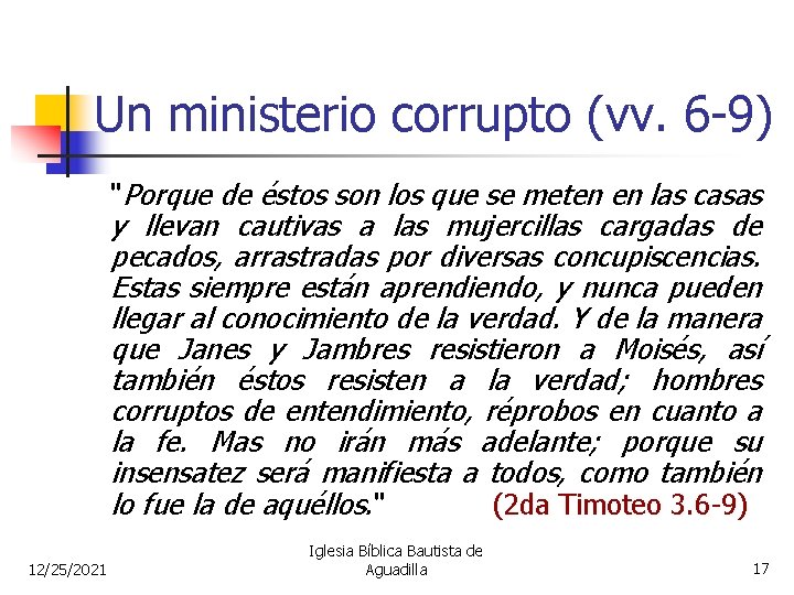 Un ministerio corrupto (vv. 6 -9) "Porque de éstos son los que se meten