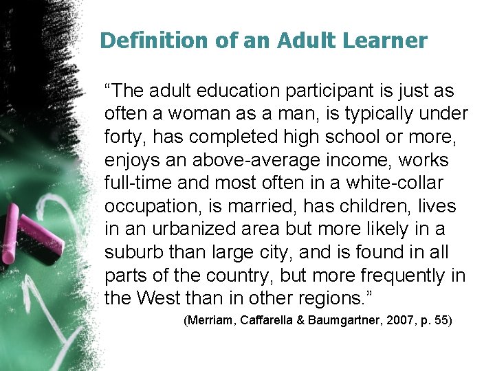 Definition of an Adult Learner “The adult education participant is just as often a
