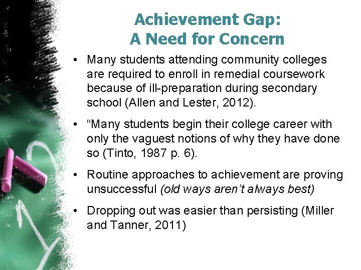 Achievement Gap: A Need for Concern • Many students attending community colleges are required